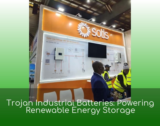 Trojan Industrial Batteries: Powering Renewable Energy Storage